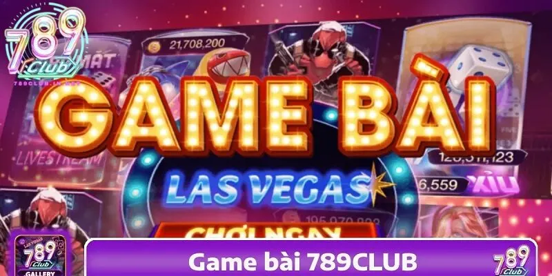 Giới thiệu về game bài đổi thưởng tại 789club