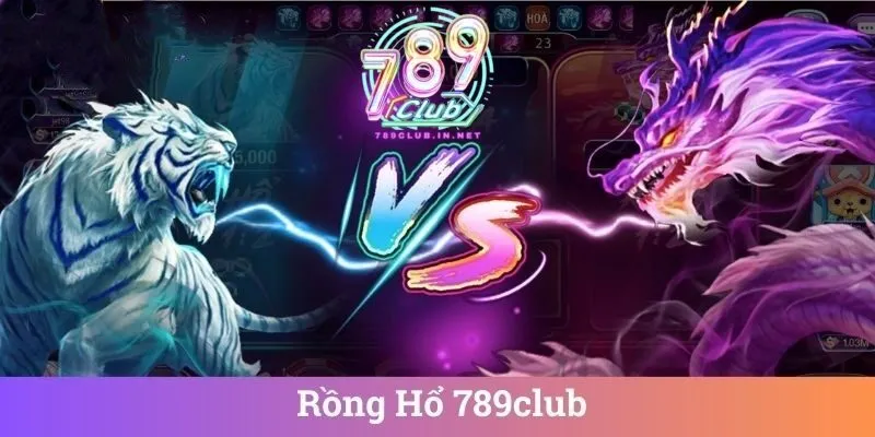 Giới thiệu về rồng hổ livestream tại 789club